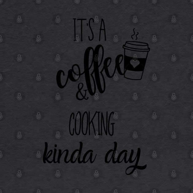 its a coffee and cooking kinda day by Love My..